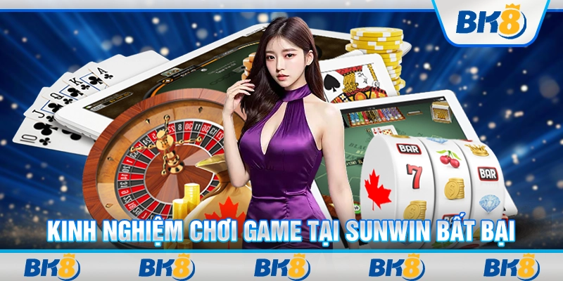 Kinh Nghiệm Chơi Game Tại Sunwin Bất Bại